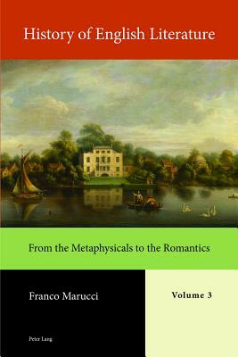 History of English Literature, Volume 3 - Print: From the Metaphysicals to the Romantics by Franco Marucci
