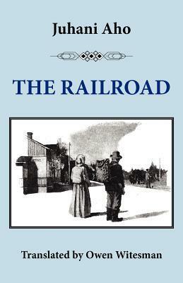 The Railroad by Jyrki Nummi, Owen F. Witesman, Juhani Aho