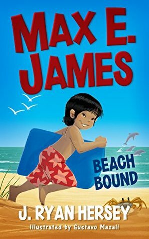 Max E. James: Beach Bound (Volume 1) by Amy Betz, Gustavo Mazali, J. Ryan Hersey