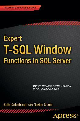 Expert T-SQL Window Functions in SQL Server by Clayton Groom, Kathi Kellenberger