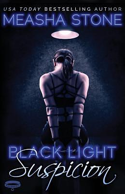 Black Light Suspicion by Measha Stone