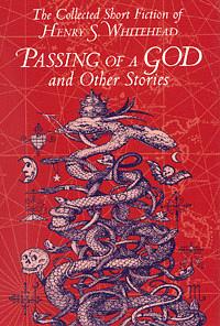 Passing of a God and Other Stories by Henry S. Whitehead