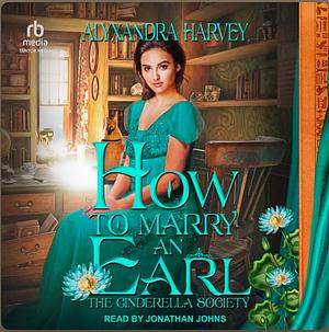 How to Marry an Earl by Alyxandra Harvey