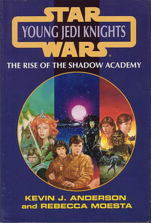 The Rise of the Shadow Academy by Rebecca Moesta, Kevin J. Anderson