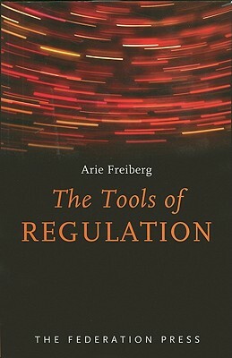 The Tools of Regulation by Arie Freiberg
