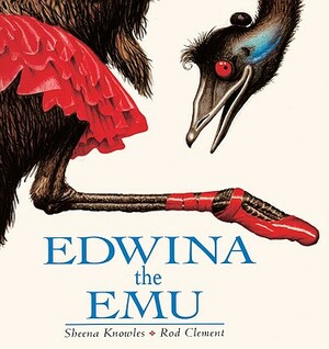 Edwina the Emu by Sheena Knowles, Rod Clement