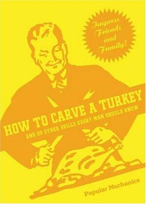 How to Carve a Turkey: And 99 Other Skills Every Man Should Know by C.J. Petersen