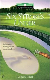 Six Strokes Under by Roberta Isleib