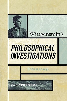 Wittgenstein's Philosophical Investigations: Critical Essays by 