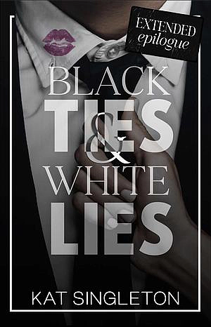 Black Ties and White Lies: Extended Epilogue by Kat Singleton