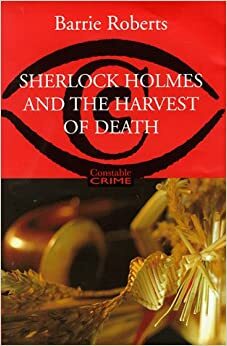 Sherlock Holmes and the Harvest of Death (Constable crime) by Barrie Roberts