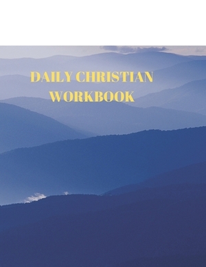 Daily Christian Workbook: 116 Pages Formated for Scripture and Study! by Larry Sparks