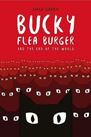 Bucky Flea Burger and the End of the World by Dale Green