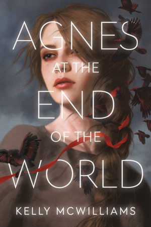 Agnes at the End of the World by Kelly McWilliams