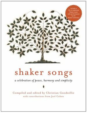 Shaker Songs: A Celebration of Peace, Harmony and Simplicity by Christian Goodwillie