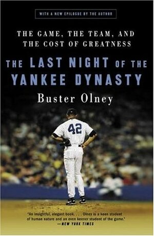 The Last Night of the Yankee Dynasty: The Game, the Team, and the Cost of Greatness by Buster Olney