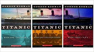Titanic Trilogy:Unsinkable / Collision Course / S.O.S. by Gordon Korman