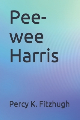 Pee-wee Harris by Percy K. Fitzhugh