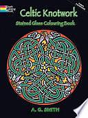 Celtic Knotwork Stained Glass Colouring Book by A. G. Smith