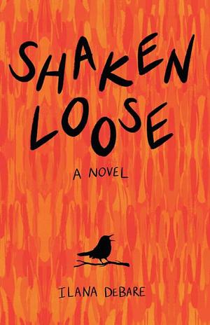 Shaken Loose by Ilana DeBare