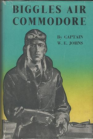 Biggles - Air Commodore by W.E. Johns