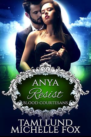 Resist: Anya by Michelle Fox, Tami Lund