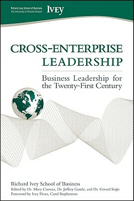 Cross-Enterprise Leadership: Business Leadership for the Twenty-First Century by Richard Ivey School of Business the, Carol Stephenson