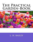 The Practical Garden-Book by Charles Elias Hunn, L. H. Bailey