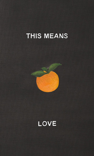 Laure Prouvost: This Means Love by Laure Prouvost