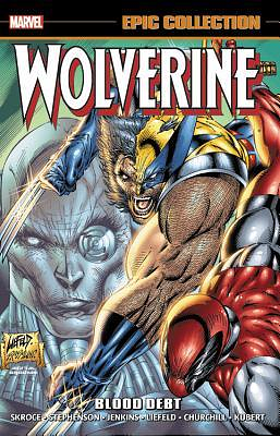Wolverine Epic Collection, Vol. 13: Blood Debt by Steve Skroce