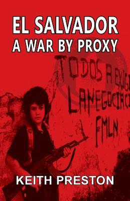El Salvador - A War by Proxy by Keith Preston