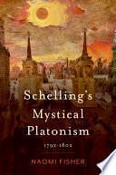 Schelling's Mystical Platonism: 1792-1802 by Naomi Fisher