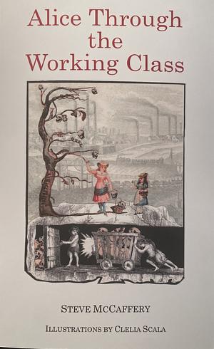 Alice Through the Working Class by Steve McCaffery