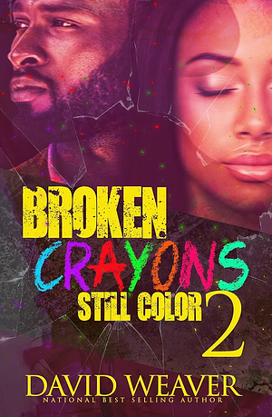 Broken Crayons Still Color 2: Based on a True Story by David L. Weaver