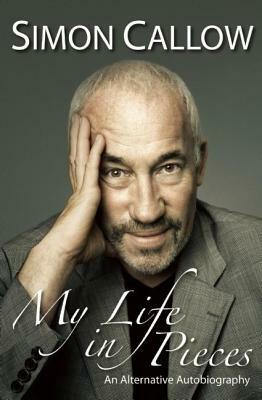 My Life in Pieces: An Alternative Autobiography by Simon Callow