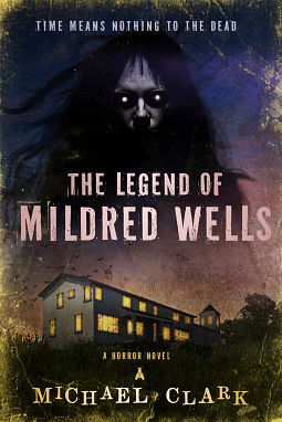 The Legend of Mildred Wells  by Michael Clark