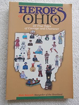 Heroes of Ohio: 23 True Tales of Courage and Character by Marcia F. Muth, Rick Sowash, James Hope