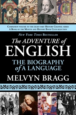 The Adventure of English: The Biography of a Language by Melvyn Bragg