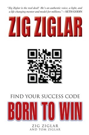 Born to Win: Find Your Success Code by Zig Ziglar