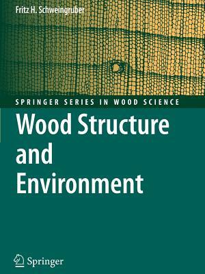 Wood Structure and Environment by Fritz Hans Schweingruber