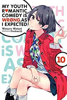 My Youth Romantic Comedy Is Wrong, As I Expected, Vol. 10 by Wataru Watari