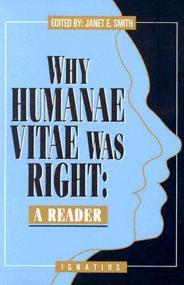 Why Humanae Vitae Was Right: A Reader by Janet E. Smith