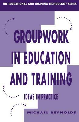 Group Work in Education and Training by Reynolds Michael