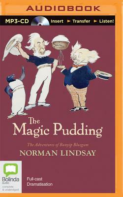 The Magic Pudding: Being the Adventures of Bunyip Bluegum and His Friends by Norman Lindsay