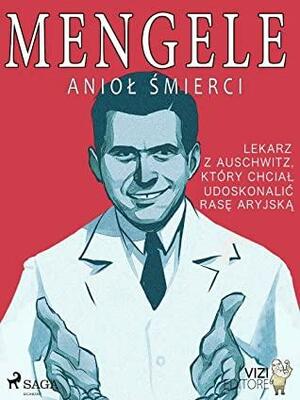 Mengele- anioł śmierci by Lucas Hugo Pavetto