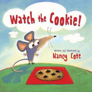 Watch the Cookie! by Nancy Cote
