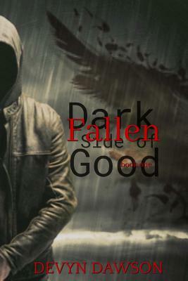 Fallen, Dark Side of Good: Dark Side of Good by Devyn Dawson