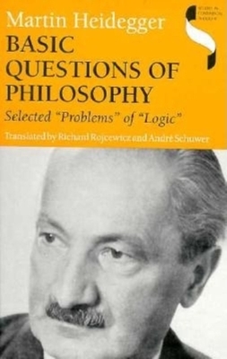 Basic Questions of Philosophy: Selected "problems" of "logic" by Martin Heidegger