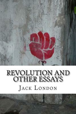 Revolution and Other Essays by Jack London