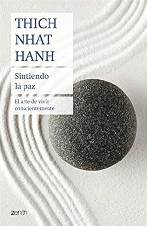 Sintiendo la paz: El arte de vivir conscientemente (Biblioteca Thich Nhat Hanh) by Thích Nhất Hạnh